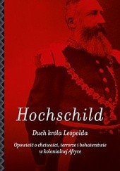 Okładka książki Duch króla Leopolda. Opowieść o chciwości, terrorze i bohaterstwie w kolonialnej Afryce