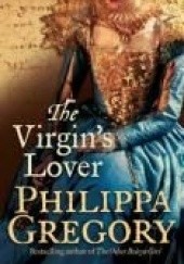 Okładka książki The Virgins Lover Philippa Gregory