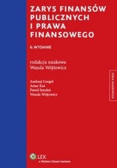 Okładka książki Zarys Finansów Publicznych i Prawa Finansowego Andrzej Gorgol, Artur Kuś, Paweł Smoleń, Wanda Wójtowicz