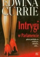 Okładka książki Intrygi w parlamencie Edwina Currie