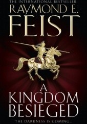 Okładka książki A Kingdom Besieged Raymond E. Feist