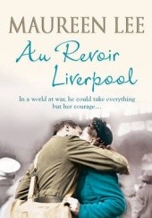 Okładka książki Au Revoir Liverpool Maureen Lee