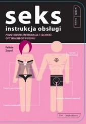 Okładka książki Seks. Instrukcja obsługi Felicia Zopol