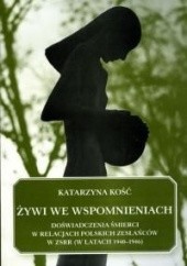 Okładka książki Żywi we wspomnieniach - Doświadczenia śmierci w relacjach polskich zesłańców w ZSRR (w latach 1940-1946) Katarzyna Kość-Ryżko
