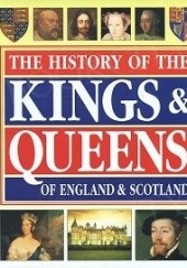 Okładka książki The History of the Kings & Queens of England & Scotland Edmund Swinglehurst