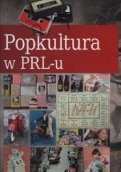 Okładka książki Popkultura w PRL-u Janusz Jabłoński