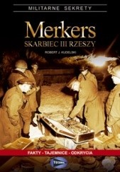 Okładka książki Merkers. Skarbiec III Rzeszy Robert J. Kudelski