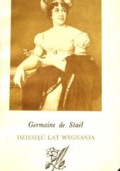 Okładka książki Dziesięć lat wygnania Anne-Louise Germaine Staël-Holstein