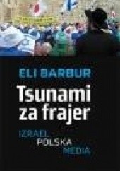Okładka książki Tsunami za frajer. Izrael - Polska - media Eli Barbur