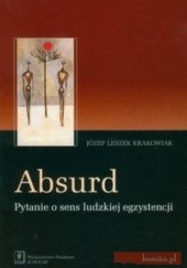Okładka książki Absurd. Pytanie o sens ludzkiej egzystencji Józef Leszek Krakowiak