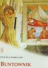 Okładka książki Buntownik i trubadur Boży Otto Kaltenbrunner