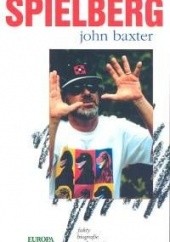 Okładka książki Spielberg. Nieautoryzowana biografia John Baxter