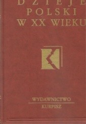 Okładka książki Dzieje Polski w XX wieku Stanisław Sierpowski, Stanisław Żerko