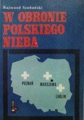 Okładka książki W obronie polskiego nieba Rajmund Szubański