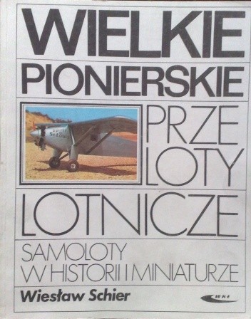 Okładka książki Wielkie pionierskie przeloty lotnicze Wiesław Schier