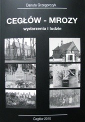 Okładka książki CEGŁÓW - MROZY wydarzenia i ludzie Danuta Grzegorczyk