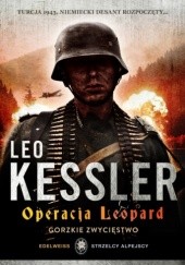 Okładka książki Operacja Leopard. Gorzkie  zwycięstwo. Leo Kessler