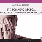Okładka książki Jak pomagać osobom o niechcianych skłonnościach homoseksualnych? Mieczysław Kożuch SJ
