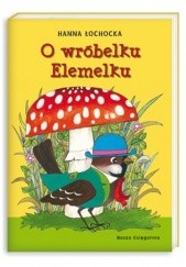 Okładka książki O wróbelku Elemelku Hanna Łochocka, Zdzisław Witwicki