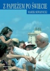 Okładka książki Z papieżem po świecie Marek Skwarnicki
