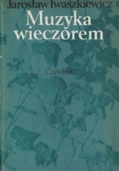 Okładka książki Muzyka wieczorem Jarosław Iwaszkiewicz