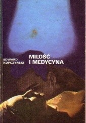 Okładka książki Miłość i medycyna Edward Kopczyński
