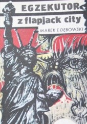 Okładka książki Egzekutor z Flapjack City Marek T. Dębowski