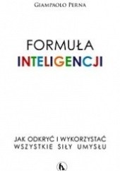 Okładka książki Formuła inteligencji. Jak odkryć i wykorzystać wszystkie siły umysłu Giampaolo Perna