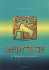 Okładka książki Medytacje ze św. Łukaszem Józef Pierzchalski SAC