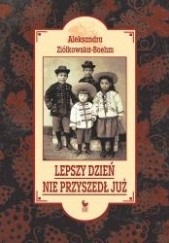 Okładka książki Lepszy dzień nie przyszedł już Aleksandra Ziółkowska-Boehm