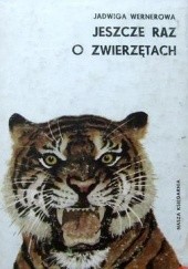 Okładka książki Jeszcze raz o zwierzętach Jadwiga Wernerowa
