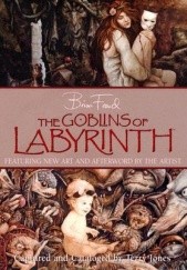 Okładka książki The Goblins of Labyrinth Brian Froud