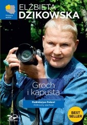 Okładka książki Groch i kapusta. Podróżuj po Polsce! Północny zachód Elżbieta Dzikowska