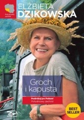 Okładka książki Groch i kapusta. Podróżuj po Polsce! Południowy zachód Elżbieta Dzikowska