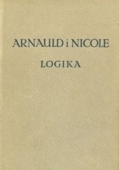 Okładka książki Logika, czyli sztuka myślenia Antoni Arnauld, Pierre Nicole
