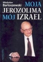 Okładka książki Moja Jerozolima, mój Izrael Władysław Bartoszewski