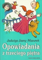 Okładka książki Opowiadania z trzeciego piętra Jadwiga Jasny-Mazurek