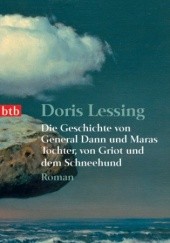 Okładka książki Die Geschichte von General Dann und Maras Tochter, von Griot und dem Schneehund Doris Lessing