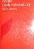 Okładka książki Polski ruch robotniczy. Zarys historii Antoni Czubiński,&nbsp;Władysław Góra,&nbsp;Ryszard Halaba,&nbsp;Bogdan Hillebrandt,&nbsp;Janina Kasprzakowa,&nbsp;Aleksandra Tymieniecka