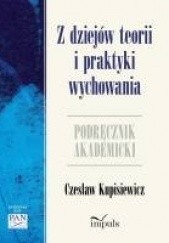 Okładka książki Z dziejów teorii i praktyki wychowania Czesław Kupisiewicz