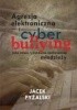 Okładka książki Agresja elektroniczna i cyberbullying jako nowe ryzykowne zachowania młodzieży Jacek Pyżalski