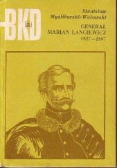 Okładka książki Generał Marian Langiewicz 1827 - 1887 Stanisław Myśliborski-Wołowski