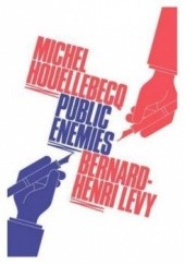 Okładka książki Public Enemies Michel Houellebecq, Bernard-Henri Levy