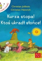 Okładka książki Kurza stopa! Ktoś ukradł słońce! Christian Heinrich, Christian Jolibois