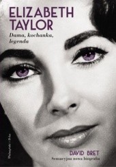 Okładka książki Elizabeth Taylor. Dama, kochanka, legenda David Bret