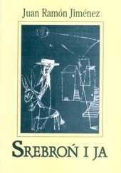 Okładka książki Srebroń i ja Juan Ramón Jiménez