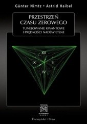 Okładka książki Przestrzeń czasu zerowego. Tunelowanie kwantowe i prędkości nadświetlne Astrid Haibel, Günter Nimtz