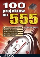 Okładka książki 100 projektów na 555 Krzysztof Górski