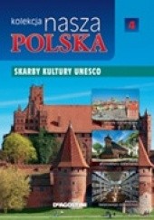 Okładka książki Kolekcja Nasza Polska - Skarby kultury UNESCO praca zbiorowa