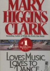 Okładka książki Loves Music, Loves to Dance Mary Higgins Clark